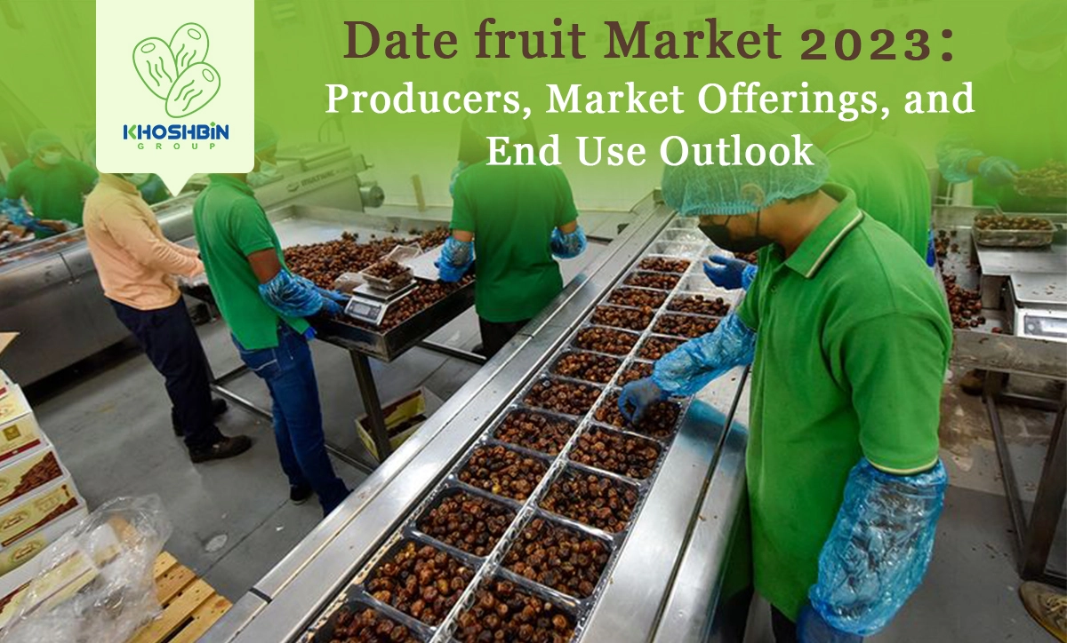 Date Fruit Market 2023: Producers, Market Offerings, And End Use ...