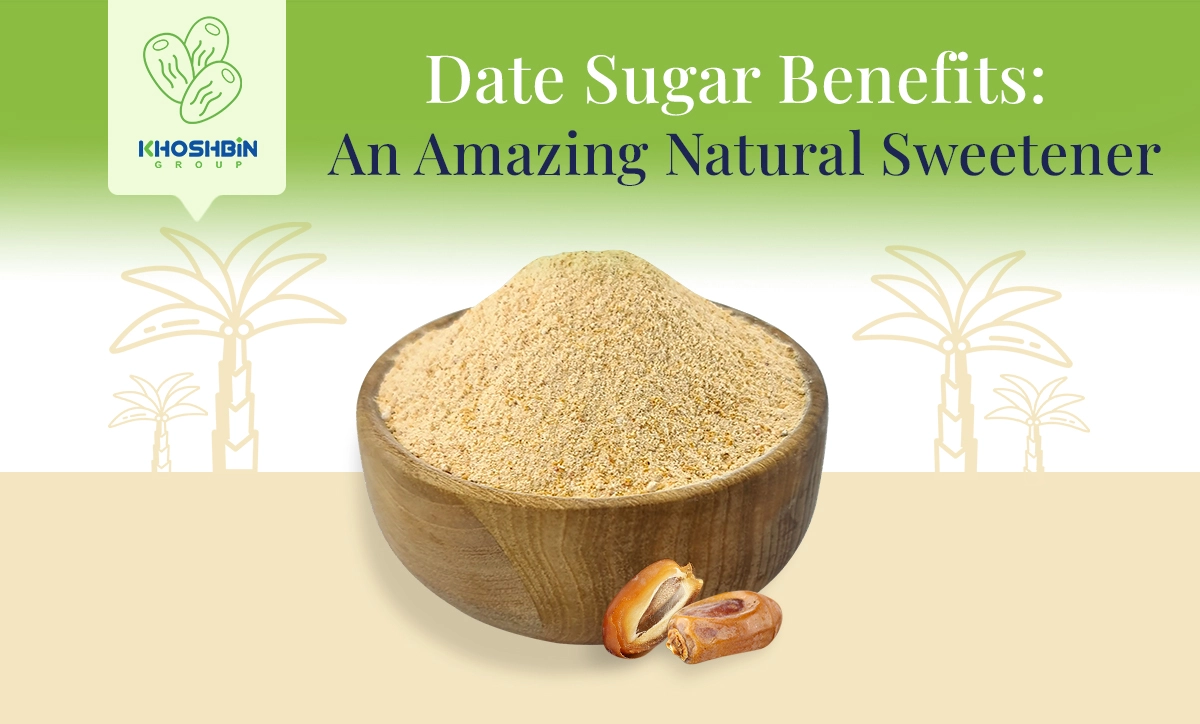 Date Sugar Benefits: An Amazing Natural Sweetener