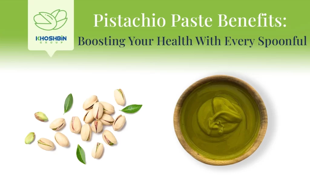 Pistachio Paste Benefits: Boosting Your Health with Every Spoonful